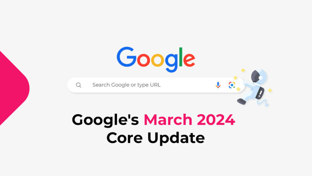 Navigating Google's March 2024 Core Update Insights for SEOs